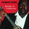120500 Albert King Rainin´in California
