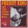 120800 Freddy King Let the Good Times Roll