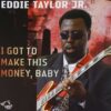 120817 Eddie Taylor Jr. I Got To Make This Money Baby