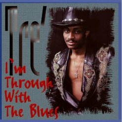 120825 Tré I m Through With The Blues