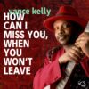 120838 Vance Kelly How Can I Miss You When You Won t Leave scaled
