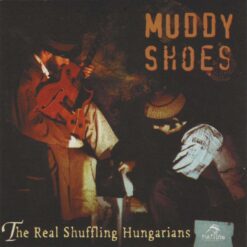 120966 Muddy Shoes Real Schuffling Hungarians