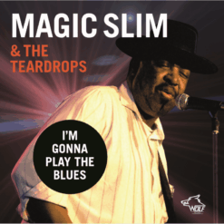 magic slim  the teardrops   I’M GONNA PLAY THE BLUES